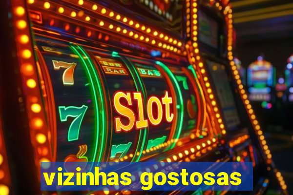 vizinhas gostosas